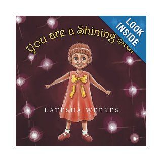 You are a Shining Star Latesha Weekes 9781483643700 Books