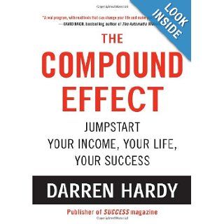 The Compound Effect Darren Hardy 9781593157135 Books