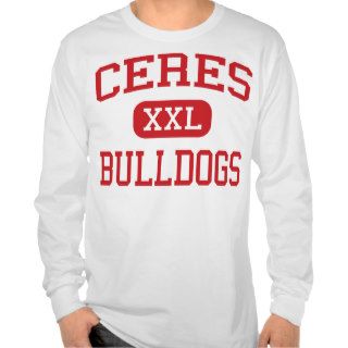 Ceres   Bulldogs   High School   Ceres California T Shirts