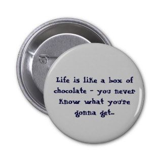 Life is like a box of Chocolates Buttons