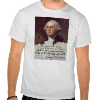 George Washington's Warning Government is Fire Tee Shirt