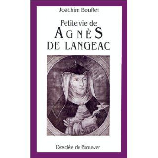 Petite vie de Agnes de Langeac, 1602 1634 (French Edition) Joachim Bouflet 9782220035598 Books