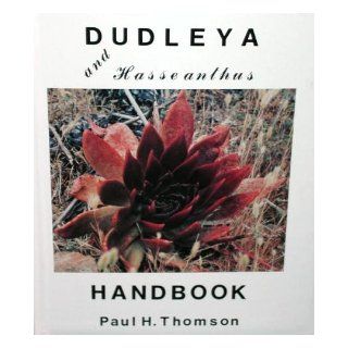 Dudleya and Hasseanthus handbook (Horticultural handbook series) Paul H Thomson 9780960206650 Books