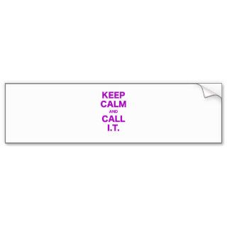 Keep Calm and Call Information Technology Bumper Stickers