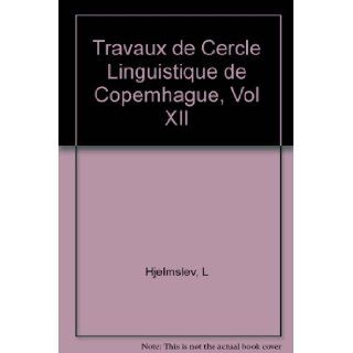 Travaux de Cercle Linguistique de Copemhague, Vol XII L Hjelmslev Books