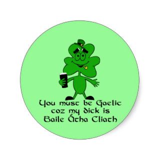 You must be Irish coz my dick's dublin Stickers