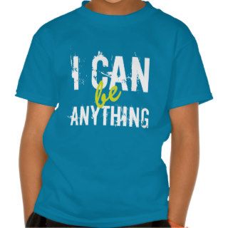 Learning Candy I Can Be Anything Inspirational T shirts