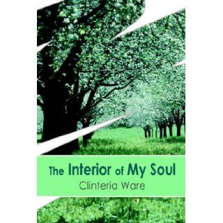 The Interior of My Soul Clinteria Ware 9781418446826 Books