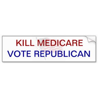 Kill Medicare VOTE REPUBLICAN Bumper Stickers
