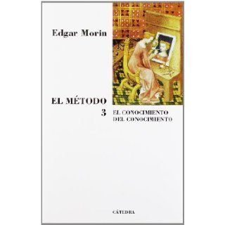 El mtodo / The Method El conocimiento del conocimiento. Antropologa del conocimiento / The knowledge of knowledge. Anthropology of Knowledge (Spanish Edition) Edgar Morin 9788437623320 Books