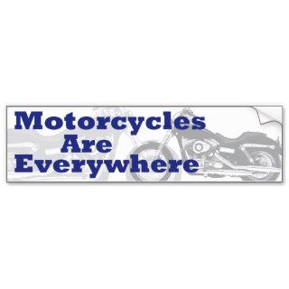 Motorcycles Are Everywhere Bumper Stickers