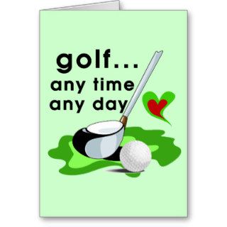 Golf Any Time Any Day T shirts and Gifts Cards