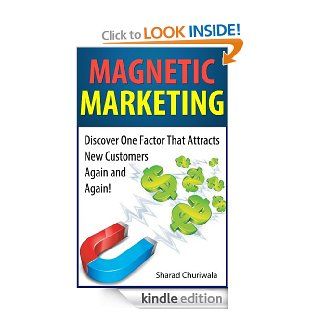 Magnetic Marketing Discover One Factor That Attracts New Customers Again and Again eBook Sharad Churiwala Kindle Store