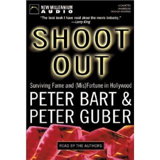 Shoot Out Surviving Fame and (MIS) Fortune in Hollywood Peter Bart, Peter Guber 9781590072301 Books