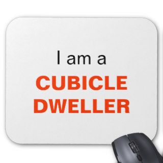 I Am A Cubicle Dweller Mousepad