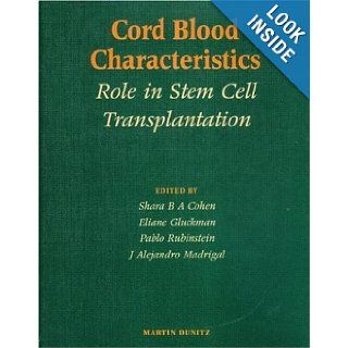 Cord Blood Characteristics Role in Stem Cell Transplantation Dr Shara B A Cohen, Shara B A Cohen, Eliane Gluckman, J Alexandro Madrigal, Pablo Rubenstein 9781853177941 Books