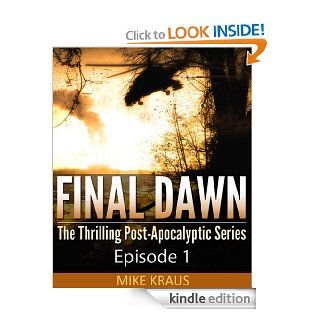Final Dawn Episode 1 (The Thrilling Post Apocalyptic Series) eBook Mike Kraus Kindle Store