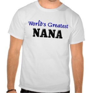 World's Greatest Nana Tshirts