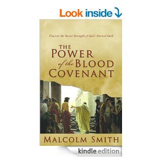 Power of the Blood Covenant Uncover the Secret Strength of God's Eternal Oath eBook Malcolm Smith Kindle Store
