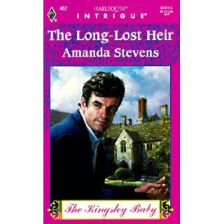 The Long Lost Heir (The Kingsley Baby, Book 3) (Harlequin Intrigue Series #462) Amanda Stevens 9780373224623 Books