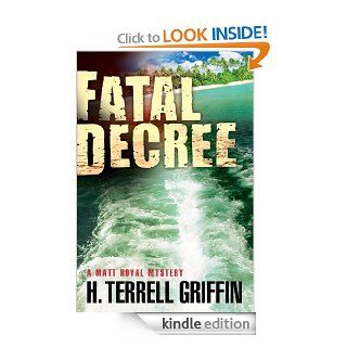 Fatal Decree  A Matt Royal Mystery eBook H. Terrell Griffin Kindle Store
