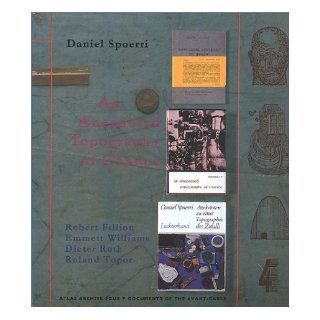 Anecdoted Topography of Chance Probably Definitive Re Anecdoted Version (Atlas Arkhive, No. 4 Documents of the Avant Garde) Daniel Spoerri, Emmett Williams, Robert Filliou, Dieter Roth, Roland Topor 9780947757885 Books
