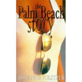 The Palm Beach Story Roxanne Pulitzer 9780671855581 Books