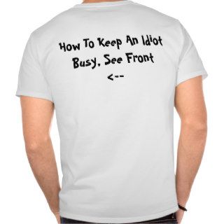 How To Keep An Idiot Busy Shirt