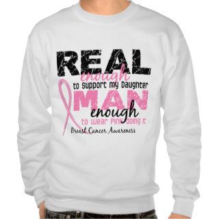 Real Enough Man Enough Daughter 2 Breast Cancer Pull Over Sweatshirt