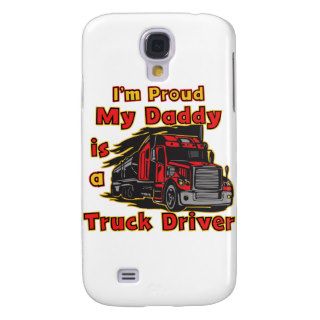 Proud My Daddy is a Truck Driver Galaxy S4 Cases