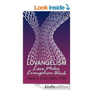 Lovangelism Love Makes Evangelism Work eBook Mark  Carr Kindle Store