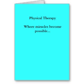 Physical TherapyWhere miracles become possibleGreeting Card