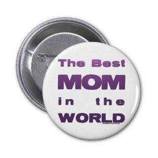The Best Mom in the World Pinback Button