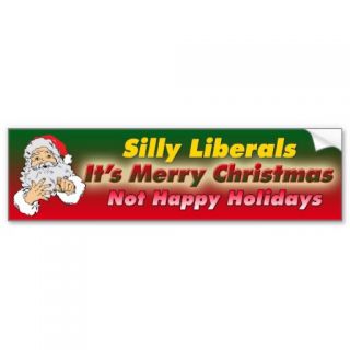 Silly Liberals It's Merry Christmas Bumper Sticker