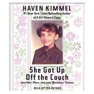 She Got Up Off the Couch And Other Heroic Acts from Mooreland, Indiana Haven Kimmel 9781598870114 Books