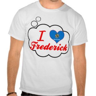 I Love Frederick, Oklahoma Tees