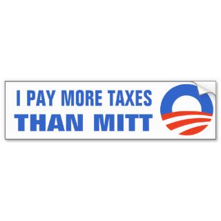 I Pay More Taxes Than Mitt Obama 2012 47 Percent Bumper Stickers
