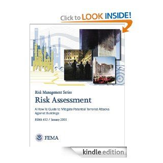 FEMA 452 Risk Assessment A How To Guide to Mitigate Potential Terrorist Attacks (Risk Management Series) eBook Federal Emergency Management Agency Kindle Store