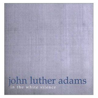 John Luther Adams   In the White Silence Music