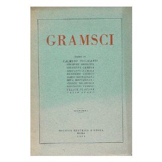 Gramsci / Scritti Di Palmiro Togliatti, Et Al. Palmiron (1893 1964), Et Al Togliatti Books