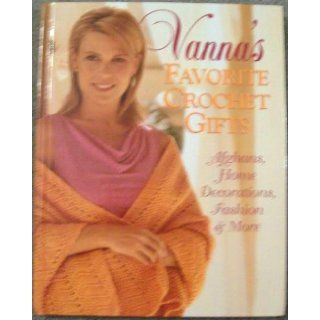 Vanna's Favorite Crochet Gifts Vanna White Books