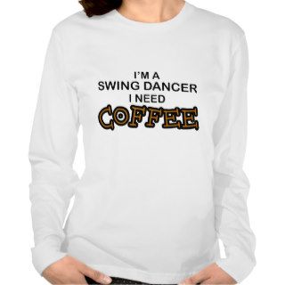 Need Coffee   Swing Dancer Tshirts