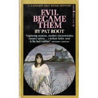 Evil Became Them (Lancer Gilt Edge Gothic, 73 453) Pat Root 9780447734539 Books