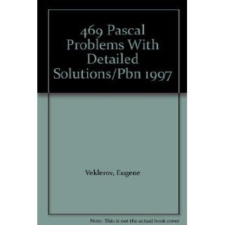 469 Pascal Problems With Detailed Solutions/Pbn 1997 Eugene Veklerov 9780830609970 Books