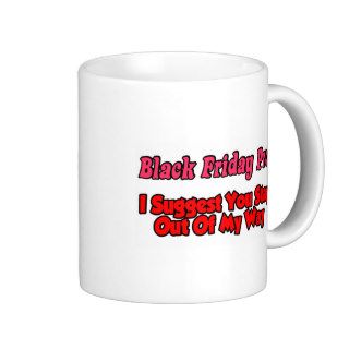 Blackf Friday Stay Out Of My Way Coffee Mug