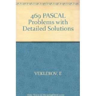 469 PASCAL Problems with Detailed Solutions Eugene Veklerov 9780830619979 Books