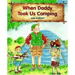 When Daddy Took Us Camping Julie Brillhart 9780807588796 Books