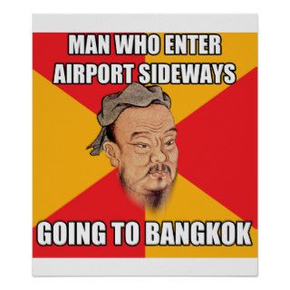 Confucius Say Going to Bangkok Posters