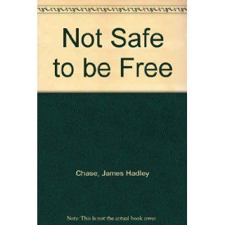 Not Safe to be Free James Hadley Chase 9780552114677 Books