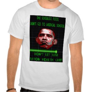 Obama Didn't Go To Medical School T shirt